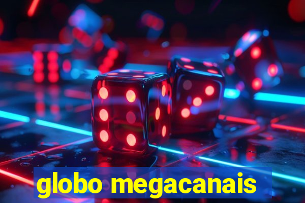 globo megacanais